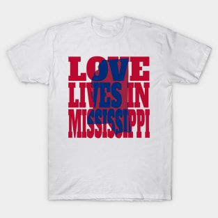 Love Lives in Mississippi T-Shirt